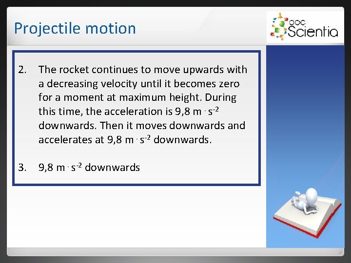 Projectile motion 2. The rocket continues to move upwards with a decreasing velocity until Projectile motion 2. The rocket continues to move upwards with a decreasing velocity until