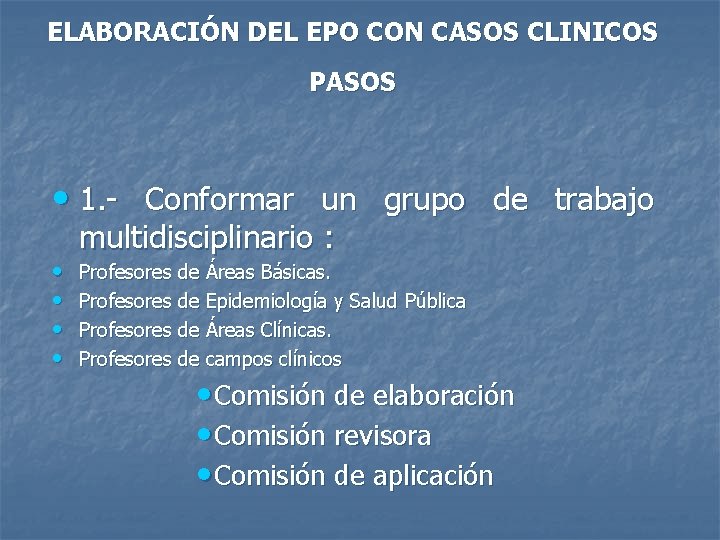 ELABORACIÓN DEL EPO CON CASOS CLINICOS PASOS • 1. - Conformar un grupo de