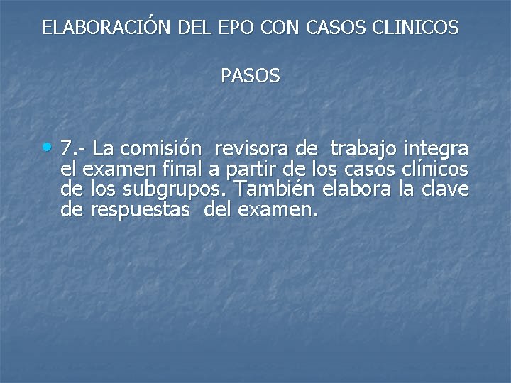 ELABORACIÓN DEL EPO CON CASOS CLINICOS PASOS • 7. - La comisión revisora de