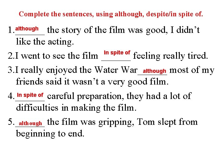 Complete the sentences, using although, despite/in spite of. although 1. ______ the story of