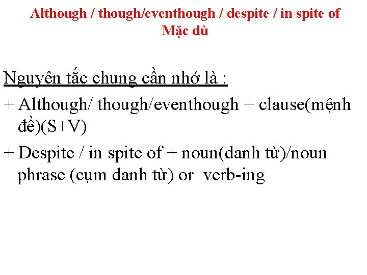 Although / though/eventhough / despite / in spite of Mặc dù Nguyên tắc chung