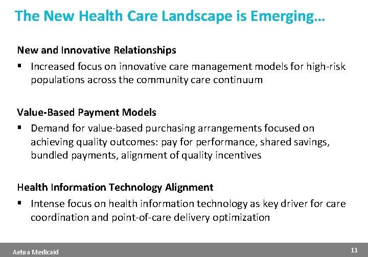 The New Health Care Landscape is Emerging… New and Innovative Relationships § Increased focus