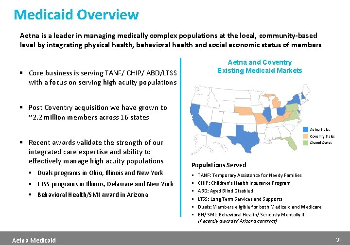 Medicaid Overview Aetna is a leader in managing medically complex populations at the local,