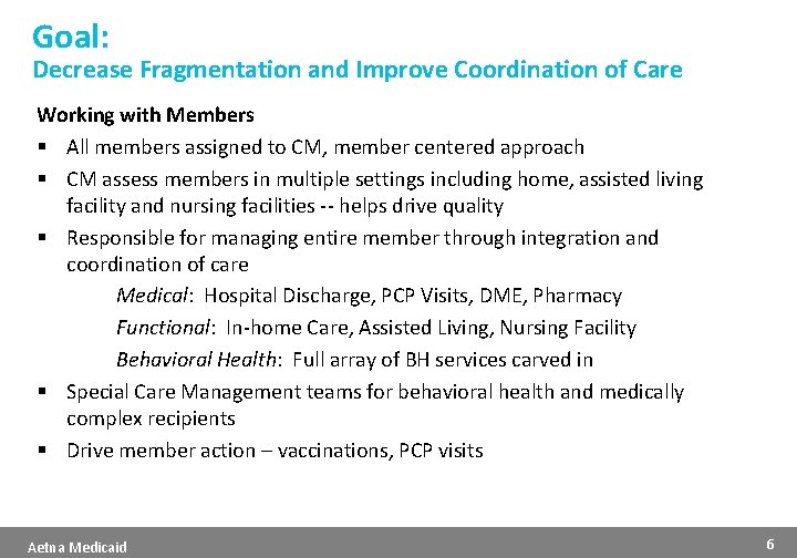 Goal: Decrease Fragmentation and Improve Coordination of Care Working with Members § All members