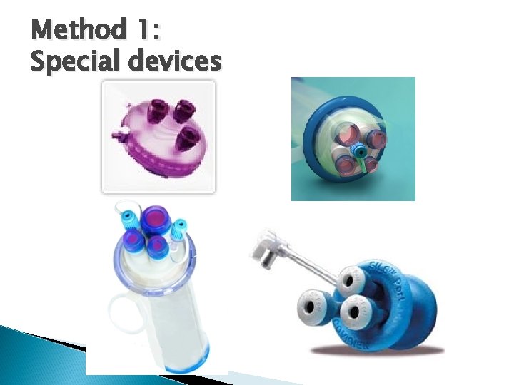 Method 1: Special devices 