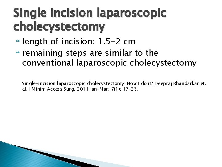 Single incision laparoscopic cholecystectomy length of incision: 1. 5 -2 cm remaining steps are