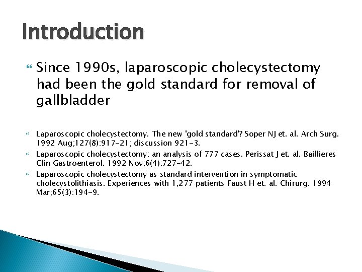 Introduction Since 1990 s, laparoscopic cholecystectomy had been the gold standard for removal of