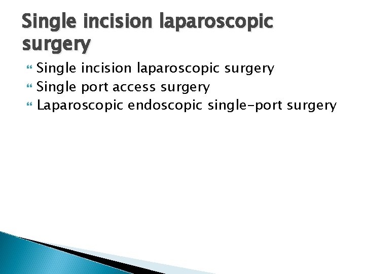Single incision laparoscopic surgery Single port access surgery Laparoscopic endoscopic single-port surgery 