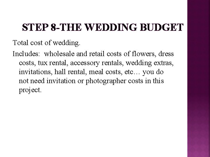 STEP 8 -THE WEDDING BUDGET Total cost of wedding. Includes: wholesale and retail costs