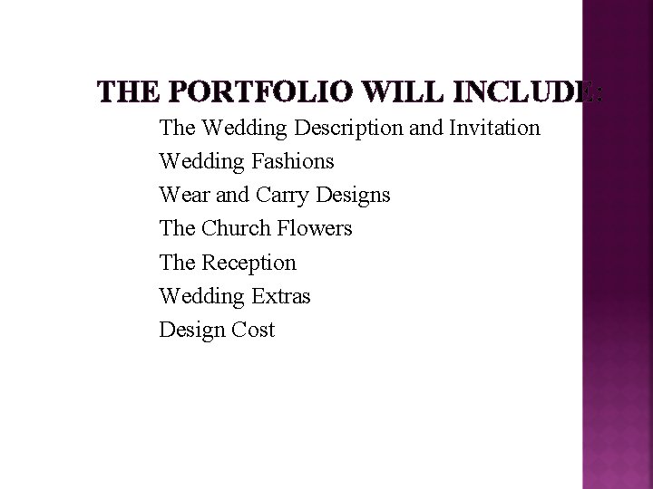 THE PORTFOLIO WILL INCLUDE: The Wedding Description and Invitation Wedding Fashions Wear and Carry