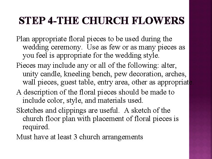 STEP 4 -THE CHURCH FLOWERS Plan appropriate floral pieces to be used during the