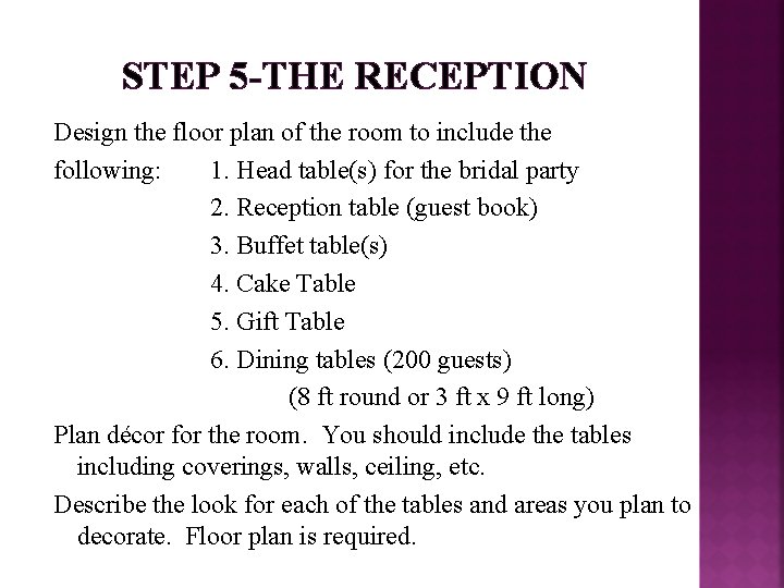 STEP 5 -THE RECEPTION Design the floor plan of the room to include the