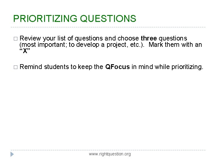 PRIORITIZING QUESTIONS � Review your list of questions and choose three questions (most important;