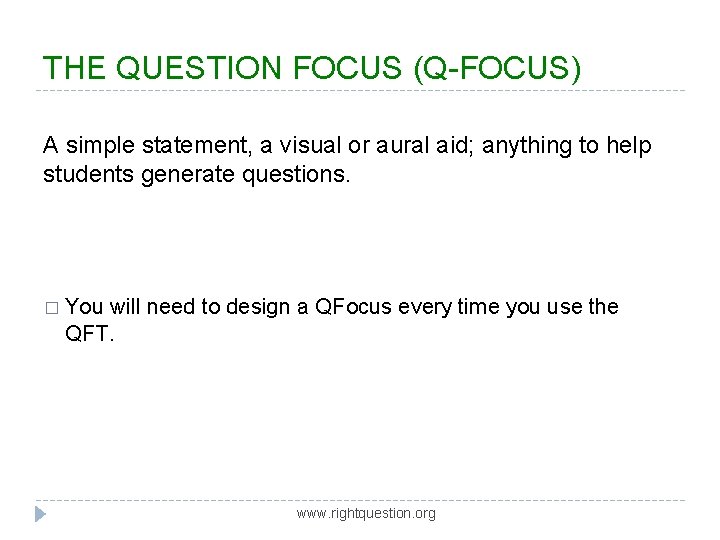 THE QUESTION FOCUS (Q-FOCUS) A simple statement, a visual or aural aid; anything to