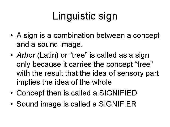 Linguistic sign • A sign is a combination between a concept and a sound Linguistic sign • A sign is a combination between a concept and a sound