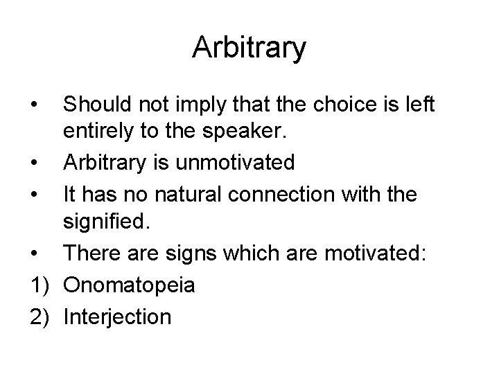 Arbitrary • Should not imply that the choice is left entirely to the speaker. Arbitrary • Should not imply that the choice is left entirely to the speaker.