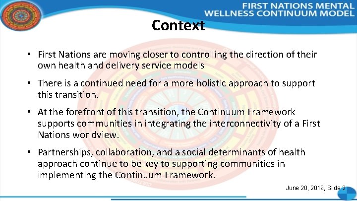 Context • First Nations are moving closer to controlling the direction of their own