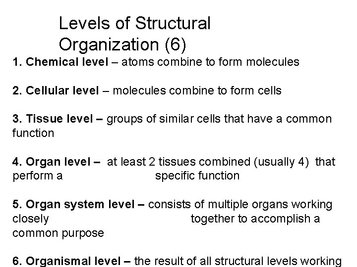 Levels of Structural Organization (6) 1. Chemical level – atoms combine to form molecules