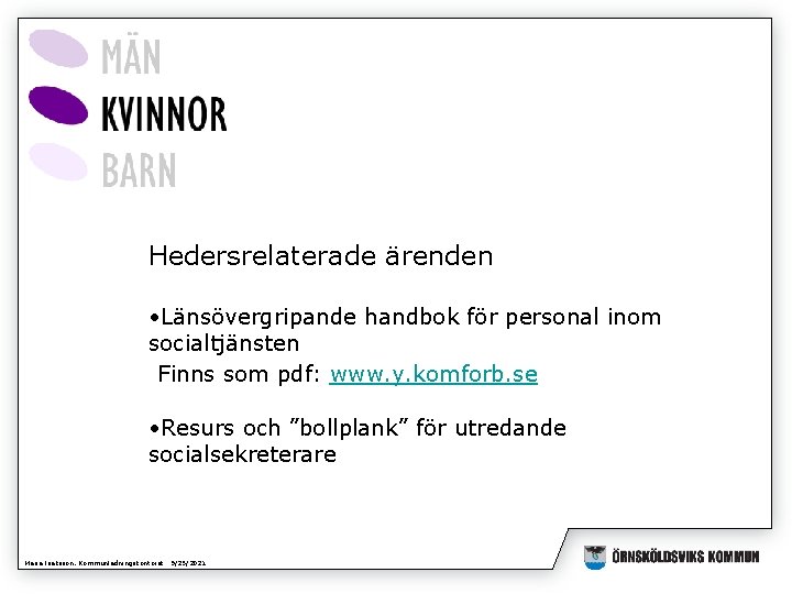 Hedersrelaterade ärenden • Länsövergripande handbok för personal inom socialtjänsten Finns som pdf: www. y.