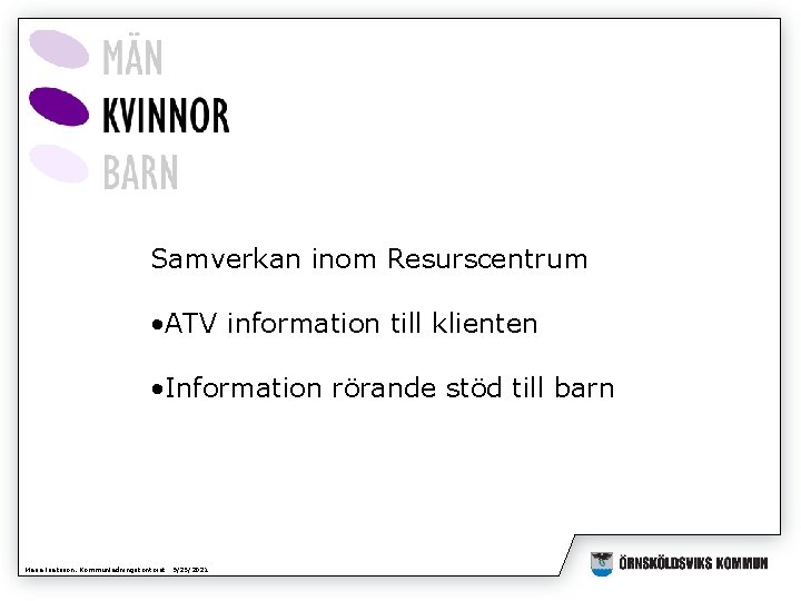 Samverkan inom Resurscentrum • ATV information till klienten • Information rörande stöd till barn