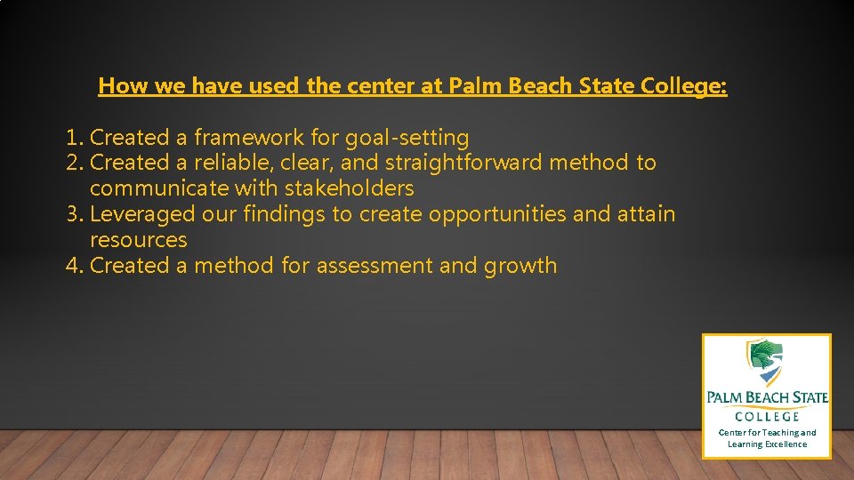 How we have used the center at Palm Beach State College: 1. Created a