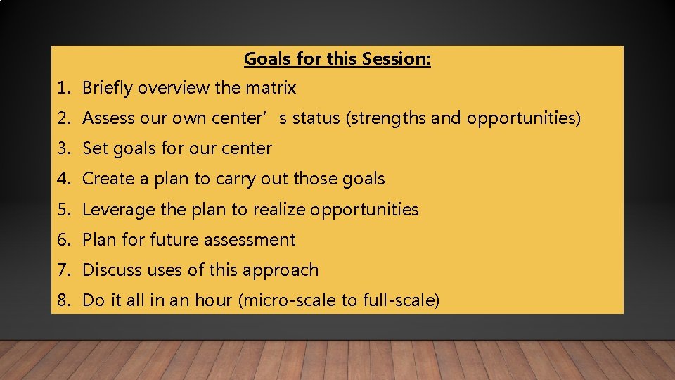 Goals for this Session: 1. Briefly overview the matrix 2. Assess our own center’s