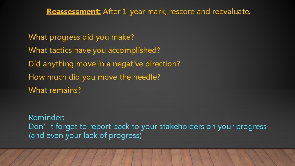 Reassessment: After 1 -year mark, rescore and reevaluate. What progress did you make? What