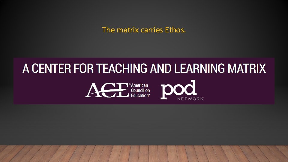 The matrix carries Ethos. 