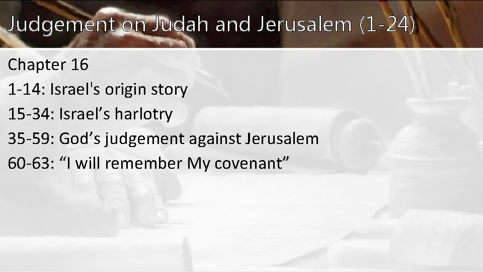 Judgement on Judah and Jerusalem (1 -24) Chapter 16 1 -14: Israel's origin story