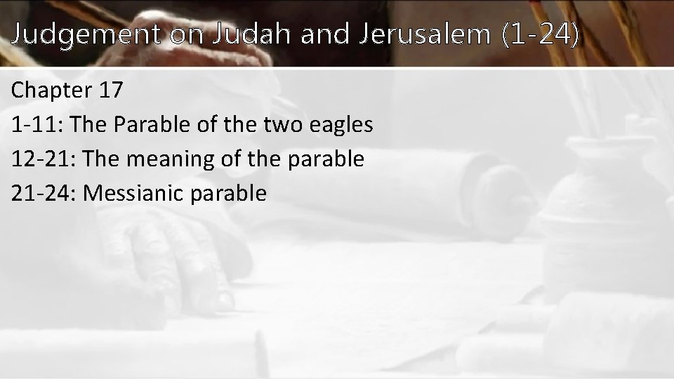 Judgement on Judah and Jerusalem (1 -24) Chapter 17 1 -11: The Parable of