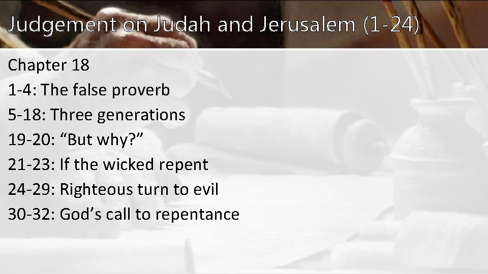 Judgement on Judah and Jerusalem (1 -24) Chapter 18 1 -4: The false proverb
