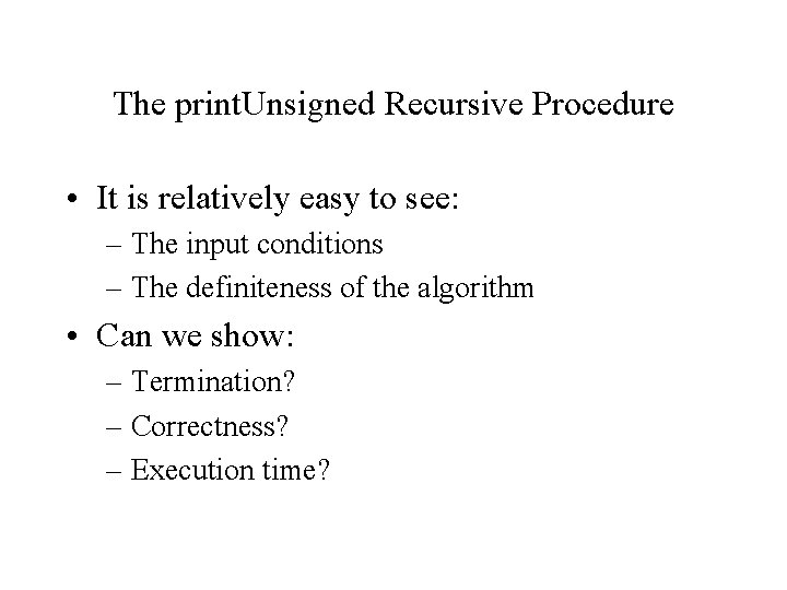 The print. Unsigned Recursive Procedure • It is relatively easy to see: – The The print. Unsigned Recursive Procedure • It is relatively easy to see: – The
