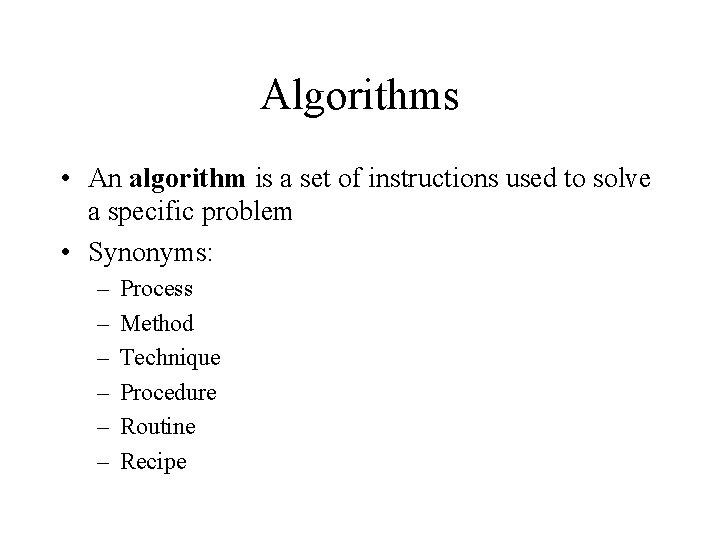 Algorithms • An algorithm is a set of instructions used to solve a specific Algorithms • An algorithm is a set of instructions used to solve a specific