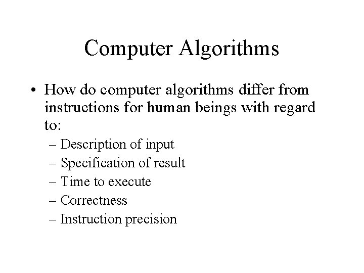 Computer Algorithms • How do computer algorithms differ from instructions for human beings with Computer Algorithms • How do computer algorithms differ from instructions for human beings with