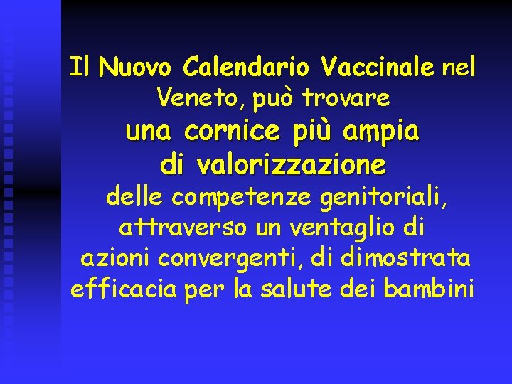 Il Nuovo Calendario Vaccinale nel Veneto, può trovare una cornice più ampia di valorizzazione