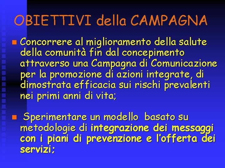 OBIETTIVI della CAMPAGNA n n Concorrere al miglioramento della salute della comunità fin dal