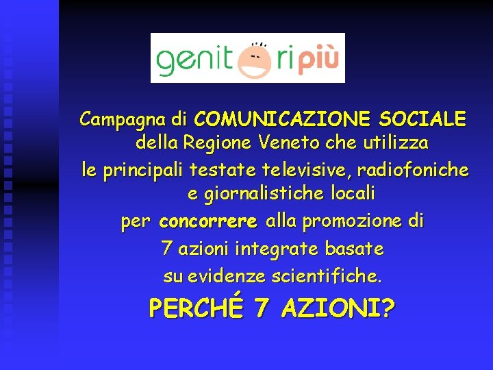 Campagna di COMUNICAZIONE SOCIALE della Regione Veneto che utilizza le principali testate televisive, radiofoniche