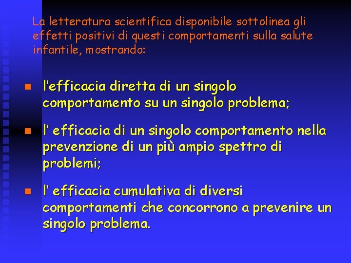 La letteratura scientifica disponibile sottolinea gli effetti positivi di questi comportamenti sulla salute infantile,