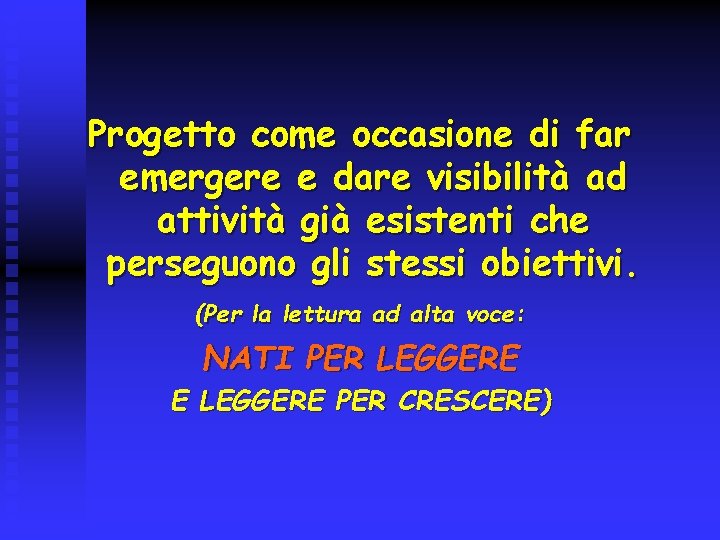 Progetto come occasione di far emergere e dare visibilità ad attività già esistenti che