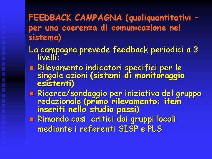 FEEDBACK CAMPAGNA (qualiquantitativi – per una coerenza di comunicazione nel sistema) La campagna prevede