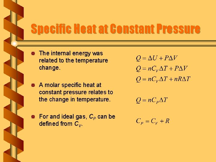 Specific Heat at Constant Pressure ] The internal energy was related to the temperature