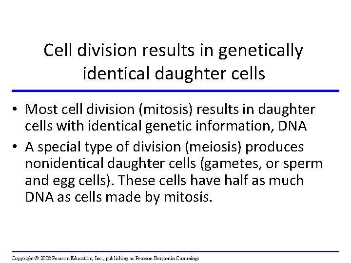Cell division results in genetically identical daughter cells • Most cell division (mitosis) results Cell division results in genetically identical daughter cells • Most cell division (mitosis) results