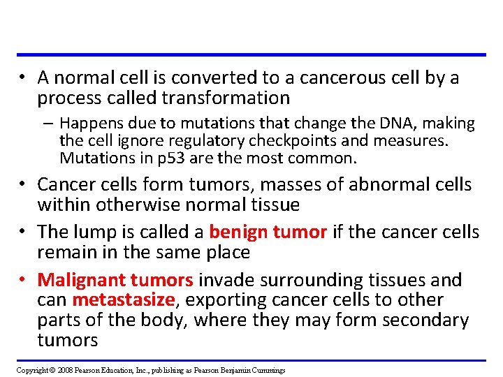• A normal cell is converted to a cancerous cell by a process • A normal cell is converted to a cancerous cell by a process