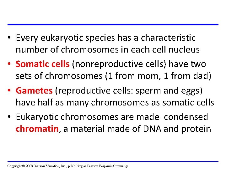 • Every eukaryotic species has a characteristic number of chromosomes in each cell • Every eukaryotic species has a characteristic number of chromosomes in each cell