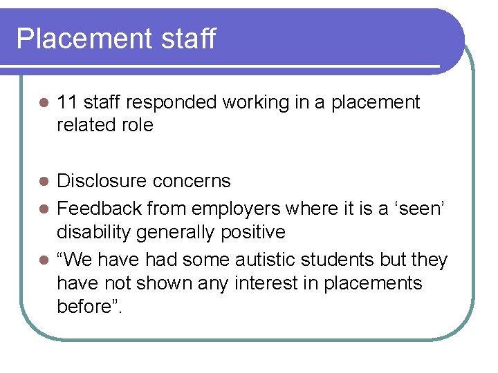 Placement staff l 11 staff responded working in a placement related role Disclosure concerns