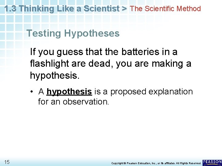 1. 3 Thinking Like a Scientist > The Scientific Method Testing Hypotheses If you