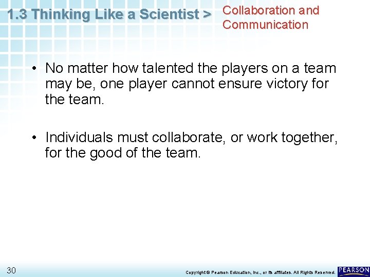 1. 3 Thinking Like a Scientist > Collaboration and Communication • No matter how