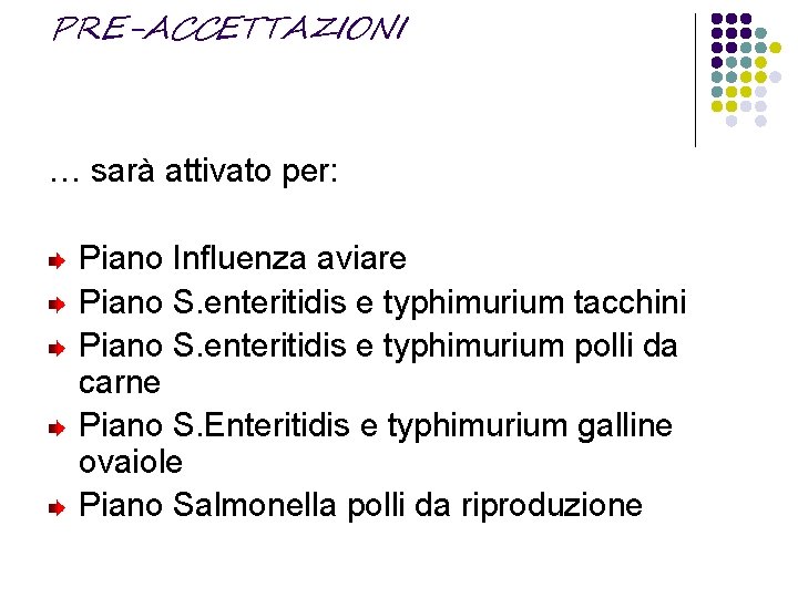 PRE-ACCETTAZIONI … sarà attivato per: Piano Influenza aviare Piano S. enteritidis e typhimurium tacchini