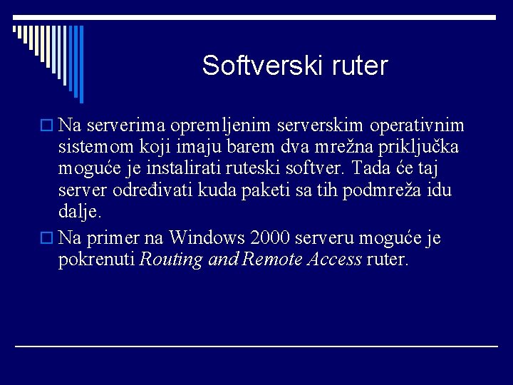 Softverski ruter o Na serverima opremljenim serverskim operativnim sistemom koji imaju barem dva mrežna
