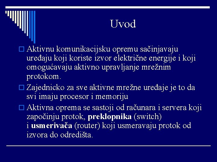 Uvod o Aktivnu komunikacijsku opremu sačinjavaju uređaju koji koriste izvor električne energije i koji